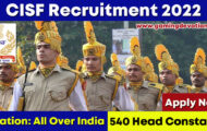 CISF Recruitment 2022 –  Head Constable Posts for 540 Vacancies | Apply Online