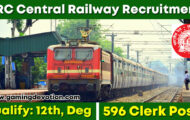 RRC Central Railway Recruitment 2022 – Clerk, Assistant Posts for 596 Vacancies | Apply Online